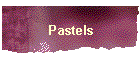Pastels